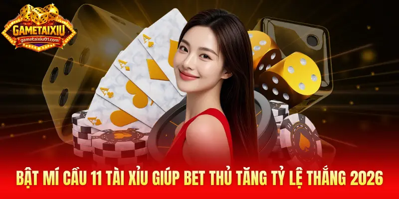 Cầu 11 tài xỉu