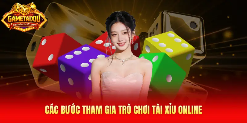 Các bước tham gia trò chơi tài xỉu online