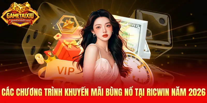 Các chương trình khuyến mãi bùng nổ tại Ricwin năm 2026