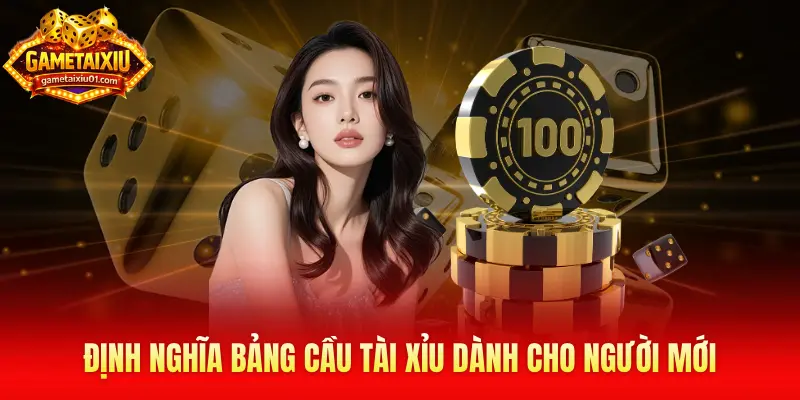 Định nghĩa bảng cầu tài xỉu dành cho người mới