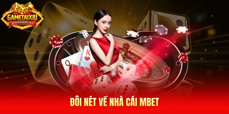 Đôi nét về nhà cái Mbet