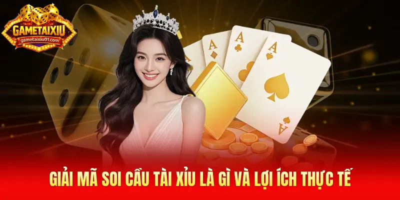 Giải mã soi cầu tài xỉu là gì và lợi ích thực tế