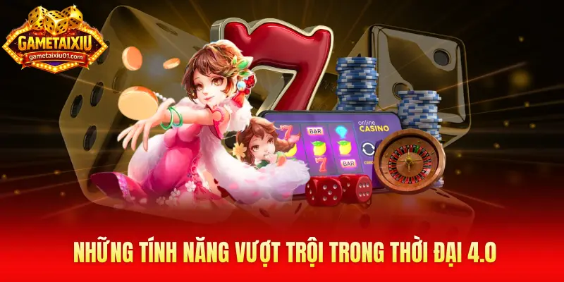 Giới thiệu game tài xỉu - Những tính năng vượt trội trong thời đại 4.0