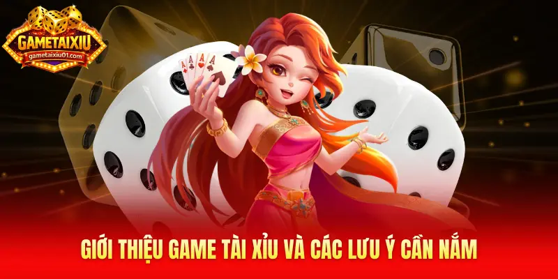 Giới thiệu game tài xỉu và các lưu ý cần nắm