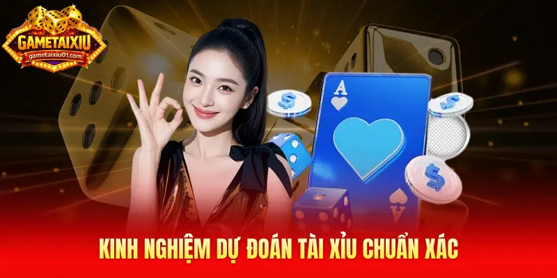 Kinh nghiệm dự đoán tài xỉu chuẩn xác