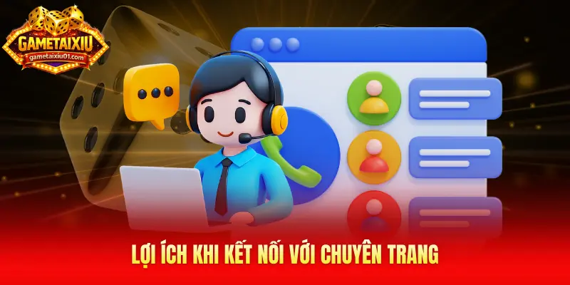 Lợi ích khi kết nối với chuyên trang