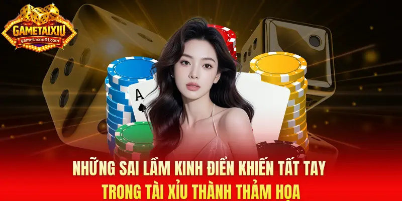Những sai lầm kinh điển khiến tất tay trong tài xỉu thành thảm họa