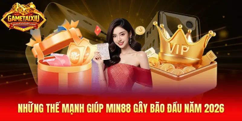 Những thế mạnh giúp Min88 gây bão đầu năm 2026