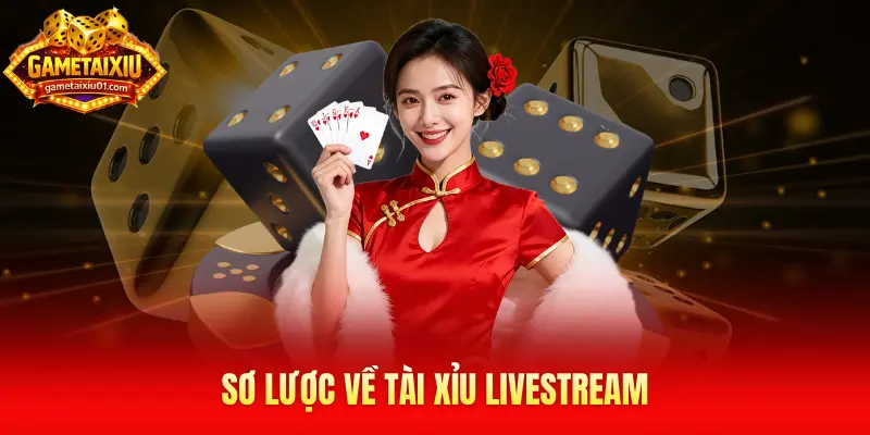 Sơ lược về tài xỉu livestream