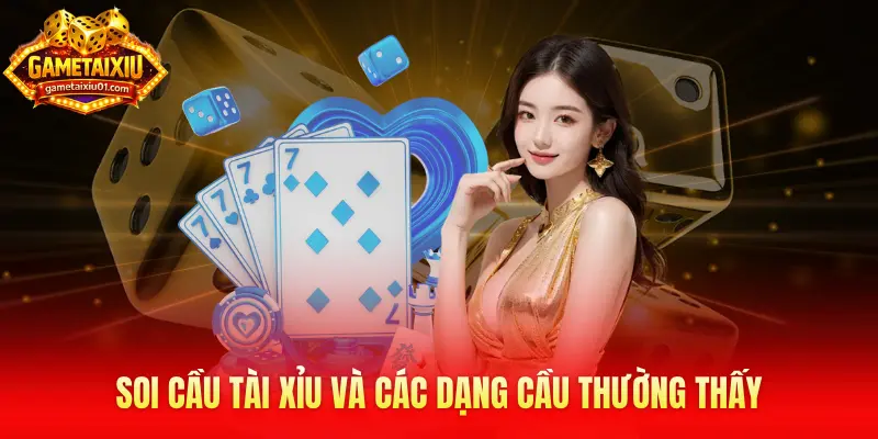 Soi cầu tài xỉu và các dạng cầu thường thấy
