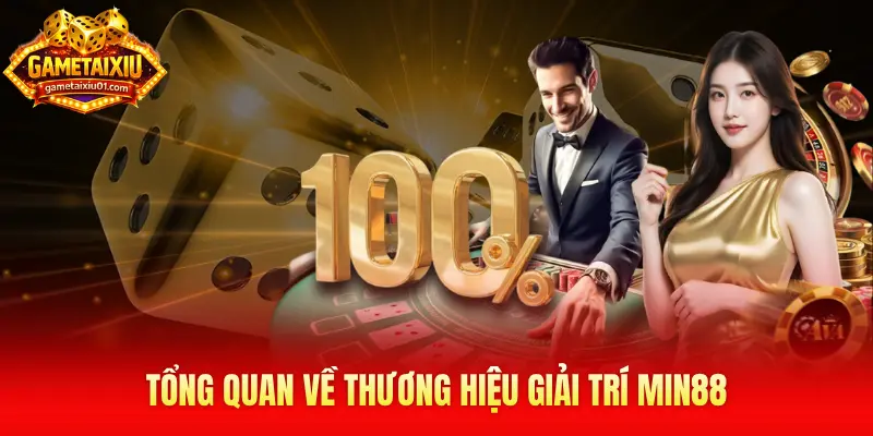 Tổng quan về thương hiệu giải trí Min88
