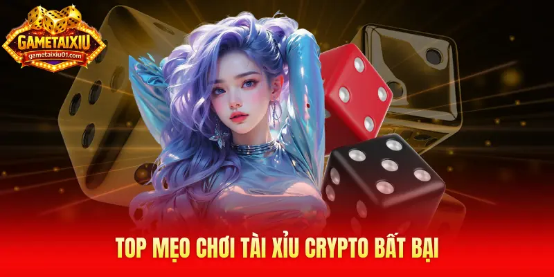 Top mẹo chơi tài xỉu crypto bất bại